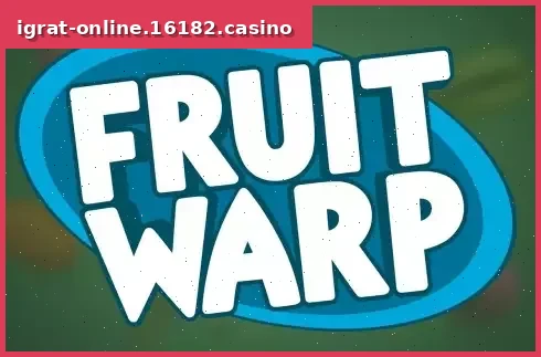 Fruit Warp